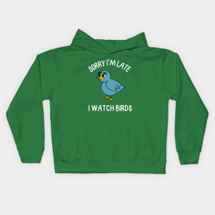 Sorry I'm late, I watch birds Kids Hoodie